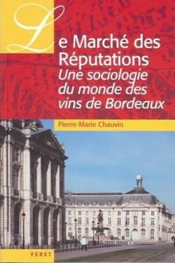Le march des rputations. Une sociologie du monde des vins de Bordeaux