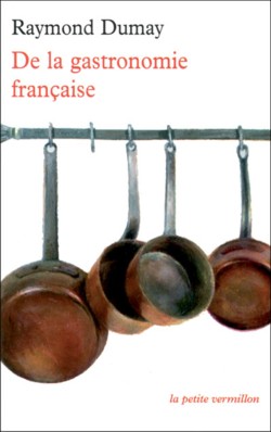 Raymond Dumay : De la gastronomie franaise