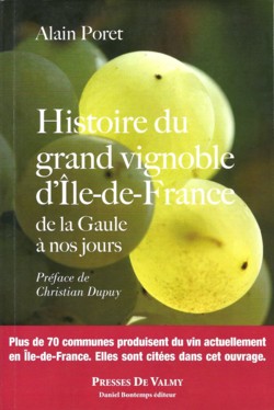 Alain Poret, Histoire du grand vignoble d'Ile-de-France de la Gaule  nos jours