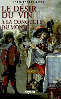 Jean-Robert Pitte : Le dsir du vin  la conqute du monde