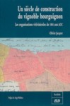 Olivier Jacquet - Un si�cle de construction du vignoble bourguignon