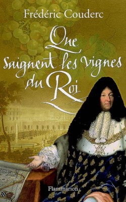 Frdric Couderc : Que saignent les vignes du Roi