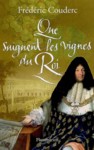 Fr�d�ric Couderc : Que saignent les vignes du Roi