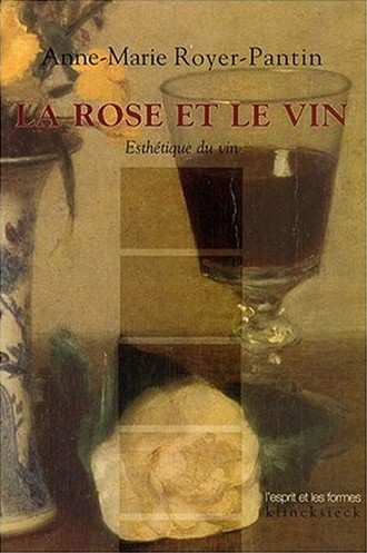 La rose et le vin. Esthétique du vin, Anne-Marie Royer-Pantin
