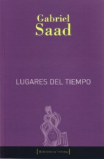 Gabriel Saad, Lugares del tiempo