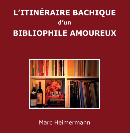 Marc Heimermann, L'itinéraire bachique d'un bibliophile amoureux