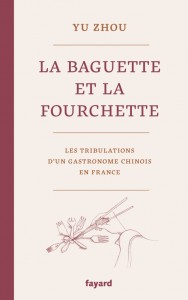 Yu Zhou, La Baguette et la Fourchette.