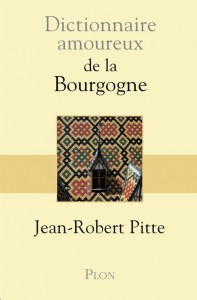 Jean Robert Pitte, Dictionnaire amoureux de la Bourgogne